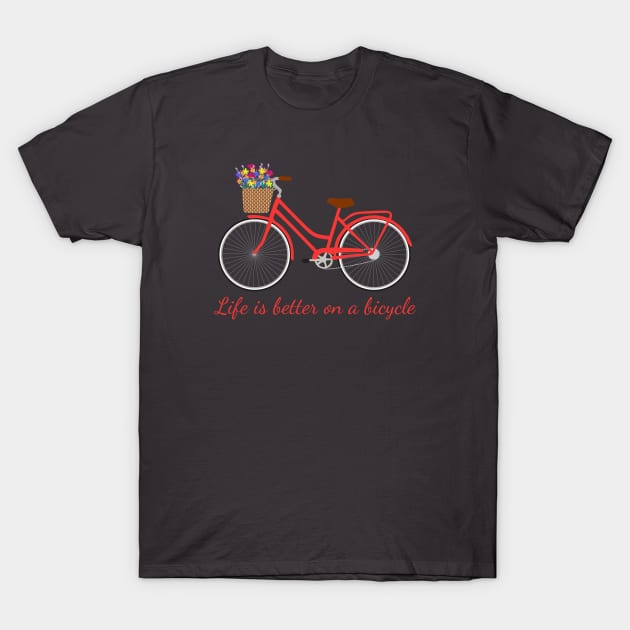 Life is better on a bicycle T-Shirt by Jennifer Ladd